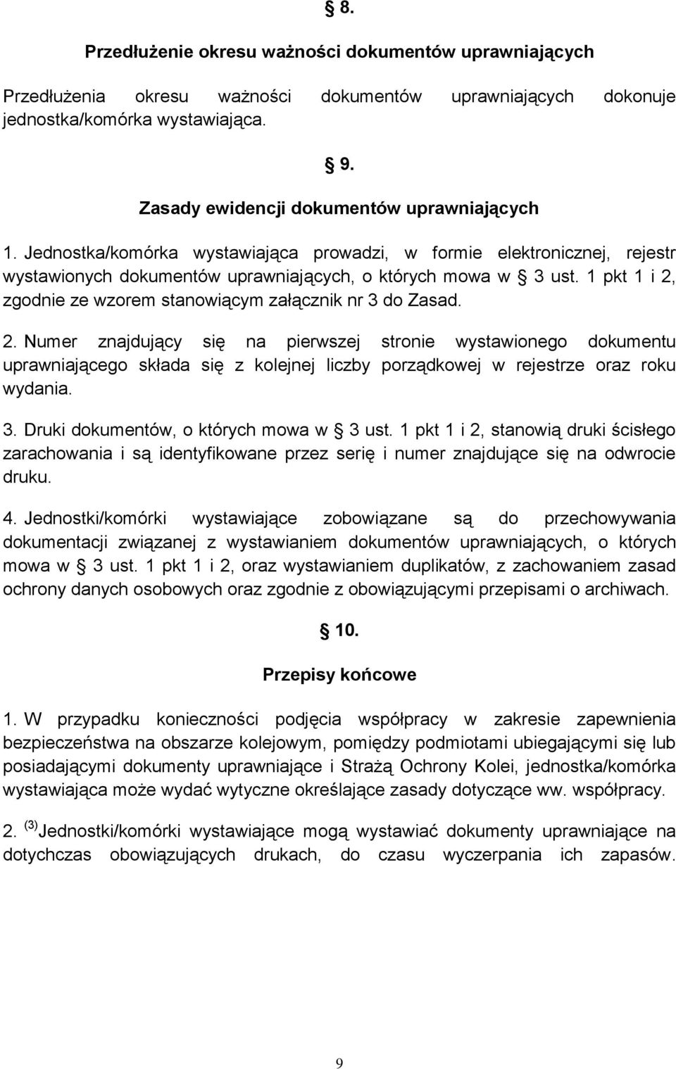 1 pkt 1 i 2, zgodnie ze wzorem stanowiącym załącznik nr 3 do Zasad. 2. Numer znajdujący się na pierwszej stronie wystawionego dokumentu uprawniającego składa się z kolejnej liczby porządkowej w rejestrze oraz roku wydania.