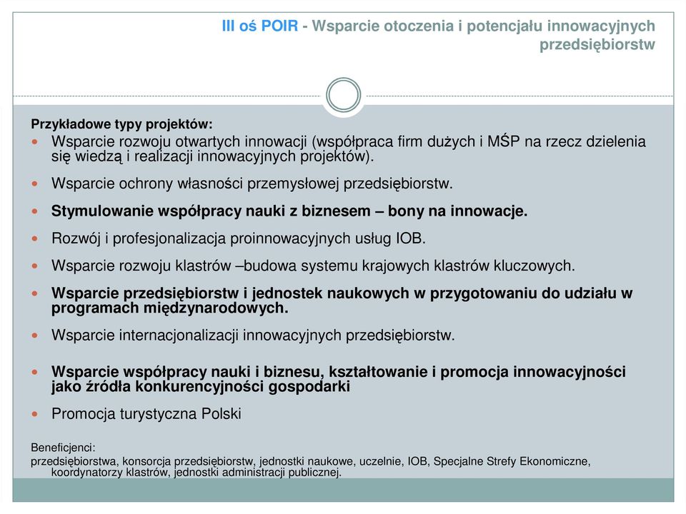 Rozwój i profesjonalizacja proinnowacyjnych usług IOB. Wsparcie rozwoju klastrów budowa systemu krajowych klastrów kluczowych.