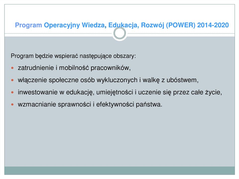 społeczne osób wykluczonych i walkę z ubóstwem, inwestowanie w edukację,