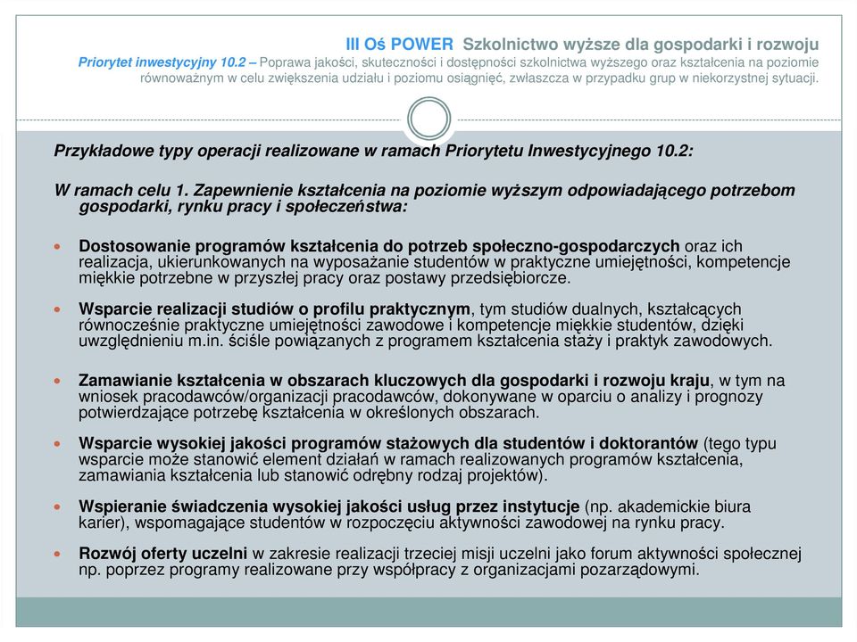 sytuacji. Przykładowe typy operacji realizowane w ramach Priorytetu Inwestycyjnego 10.2: W ramach celu 1.