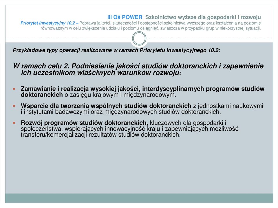 sytuacji. Przykładowe typy operacji realizowane w ramach Priorytetu Inwestycyjnego 10.2: W ramach celu 2.