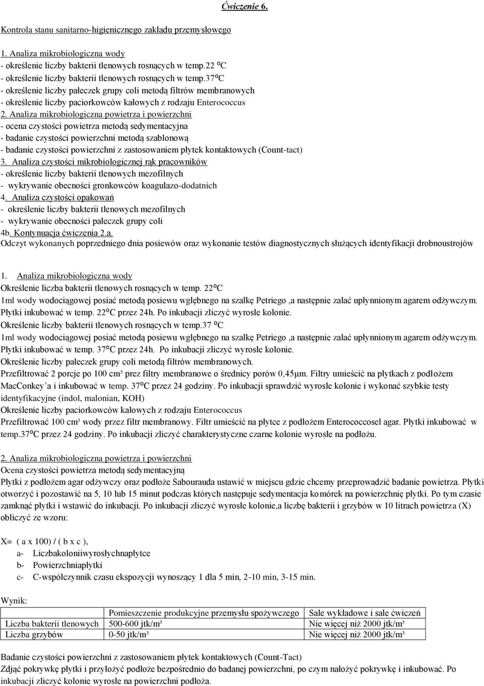 37⁰c - określenie liczby pałeczek grupy coli metodą filtrów membranowych - określenie liczby paciorkowców kałowych z rodzaju Enterococcus 2.