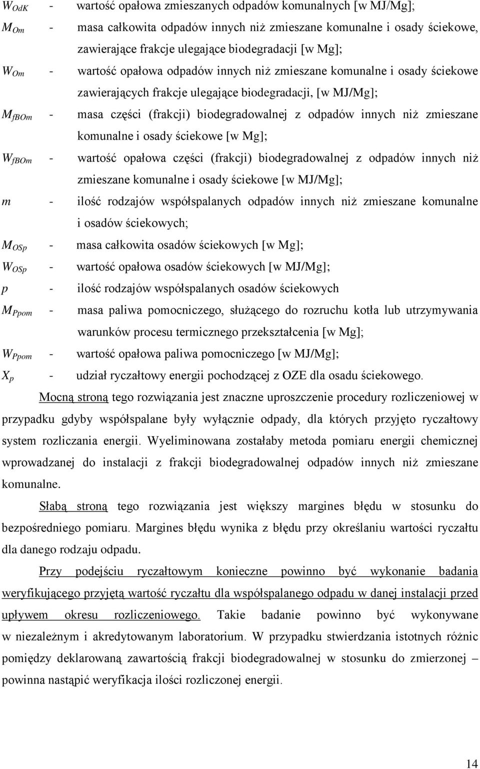 niż zmieszane komunalne i osady ściekowe [w Mg]; W fbom - wartość opałowa części (frakcji) biodegradowalnej z odpadów innych niż zmieszane komunalne i osady ściekowe [w MJ/Mg]; m - ilość rodzajów