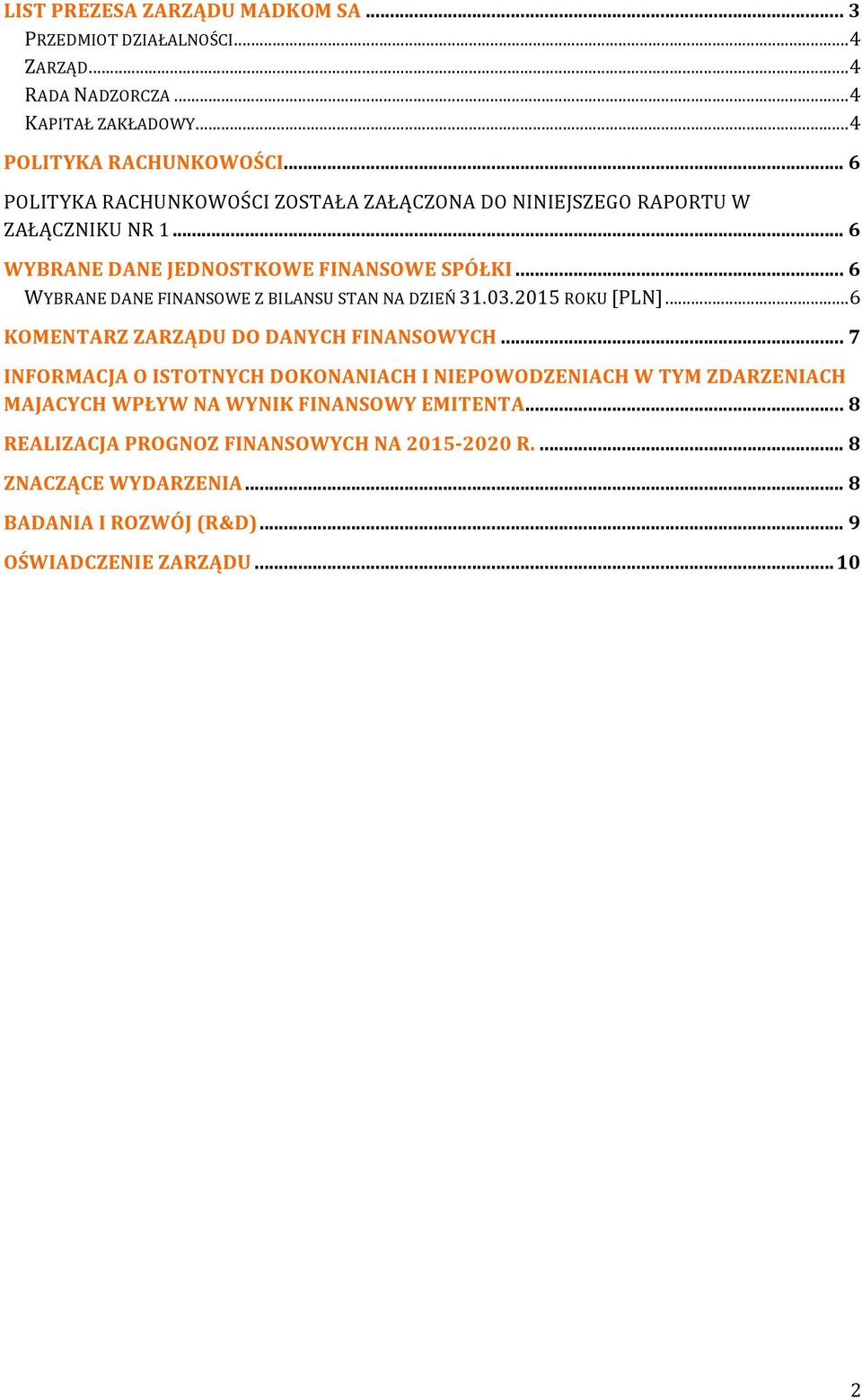 .. 6 WYBRANE DANE FINANSOWE Z BILANSU STAN NA DZIEŃ 31.03.2015 ROKU [PLN]... 6 KOMENTARZ ZARZĄDU DO DANYCH FINANSOWYCH.