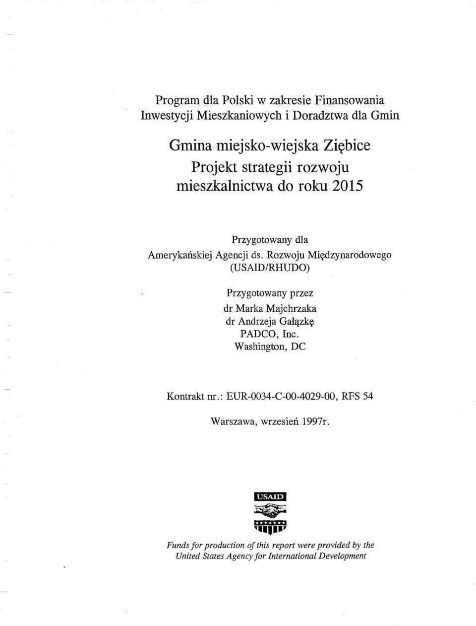 Rozwoju Międzynarodowego (USAD/RHUDO) Przygotowany przez dr Marka Majchrzaka dr Andrzeja Gałązkę PADCO, nc.