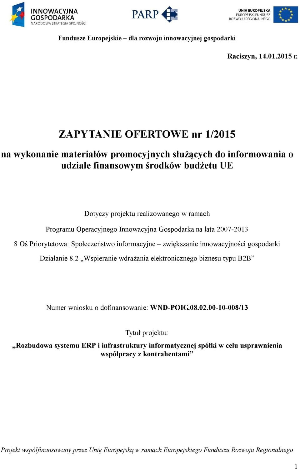 realizowanego w ramach Programu Operacyjnego Innowacyjna Gospodarka na lata 2007-2013 8 Oś Priorytetowa: Społeczeństwo informacyjne zwiększanie