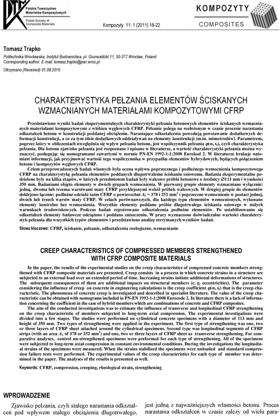 2010 CHARAKTERYSTYKA PEŁZANIA ELEMENTÓW ŚCISKANYCH WZMACNIANYCH MATERIAŁAMI KOMPOZYTOWYMI CFRP Przedstawiono wyniki badań eksperymentalnych charakterystyki pełzania betonowych elementów ściskanych