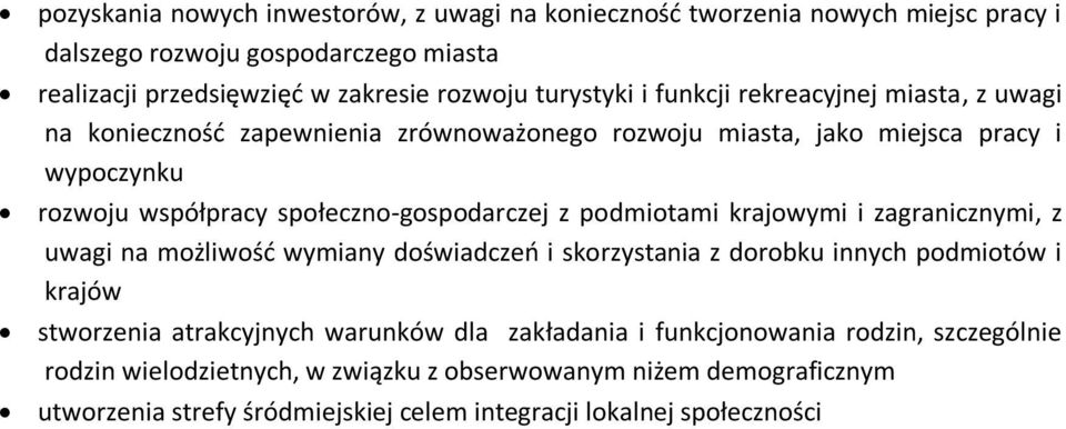 społeczno-gospodarczej z podmiotami krajowymi i zagranicznymi, z uwagi na możliwość wymiany doświadczeń i skorzystania z dorobku innych podmiotów i krajów stworzenia