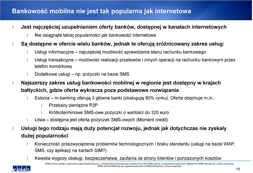 realizacji przelewów i innych operacji na rachunku bankowym przez telefon komórkowy Dodatkowe usługi np.