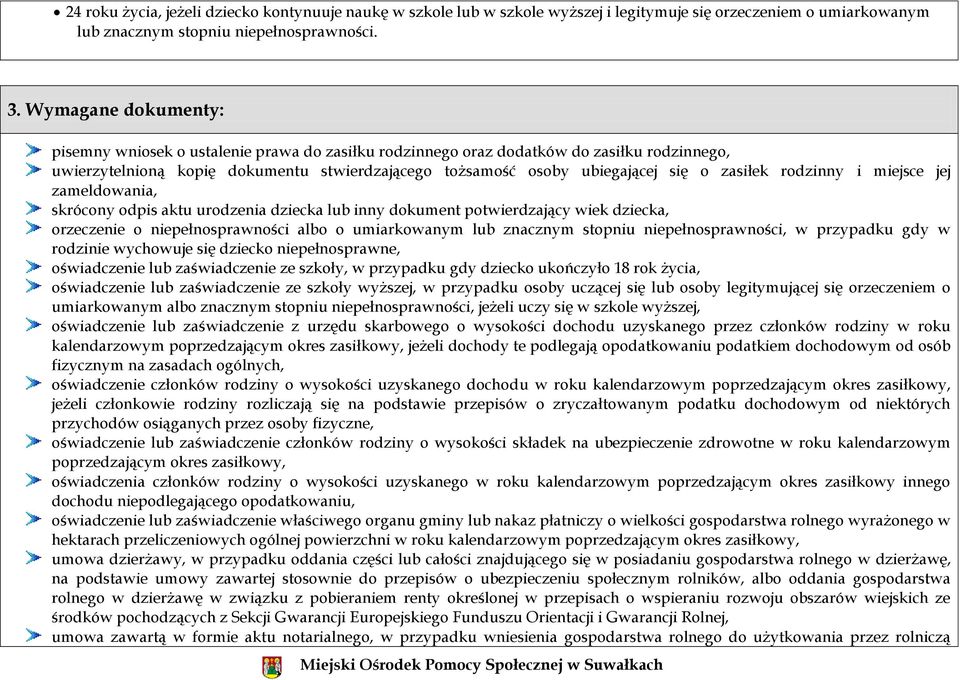 zasiłek rodzinny i miejsce jej zameldowania, skrócony odpis aktu urodzenia dziecka lub inny dokument potwierdzający wiek dziecka, orzeczenie o niepełnosprawności albo o umiarkowanym lub znacznym