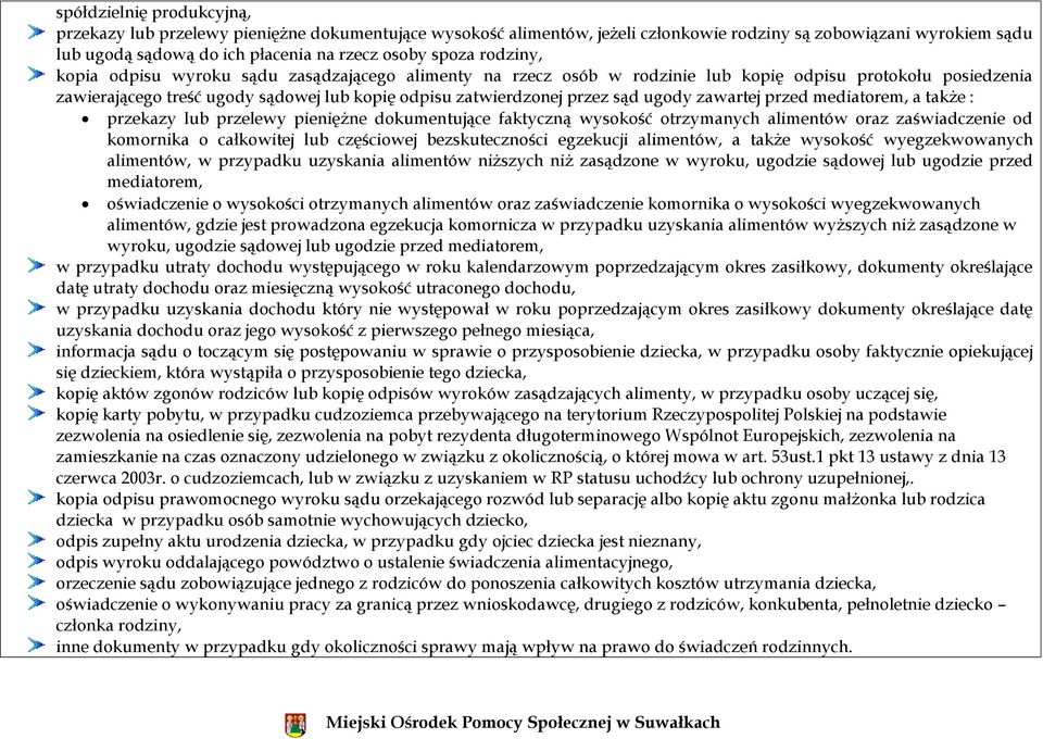 sąd ugody zawartej przed mediatorem, a także : przekazy lub przelewy pieniężne dokumentujące faktyczną wysokość otrzymanych alimentów oraz zaświadczenie od komornika o całkowitej lub częściowej