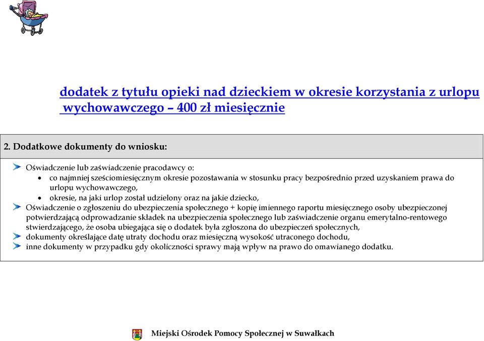 wychowawczego, okresie, na jaki urlop został udzielony oraz na jakie dziecko, Oświadczenie o zgłoszeniu do ubezpieczenia społecznego + kopię imiennego raportu miesięcznego osoby ubezpieczonej