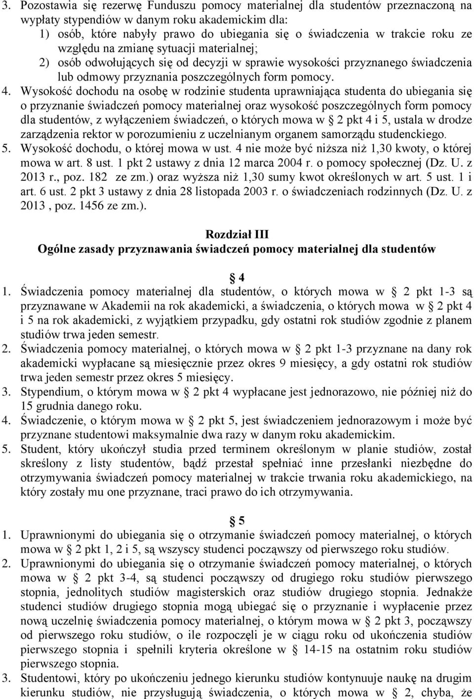 Wysokość dochodu na osobę w rodzinie studenta uprawniająca studenta do ubiegania się o przyznanie świadczeń pomocy materialnej oraz wysokość poszczególnych form pomocy dla studentów, z wyłączeniem