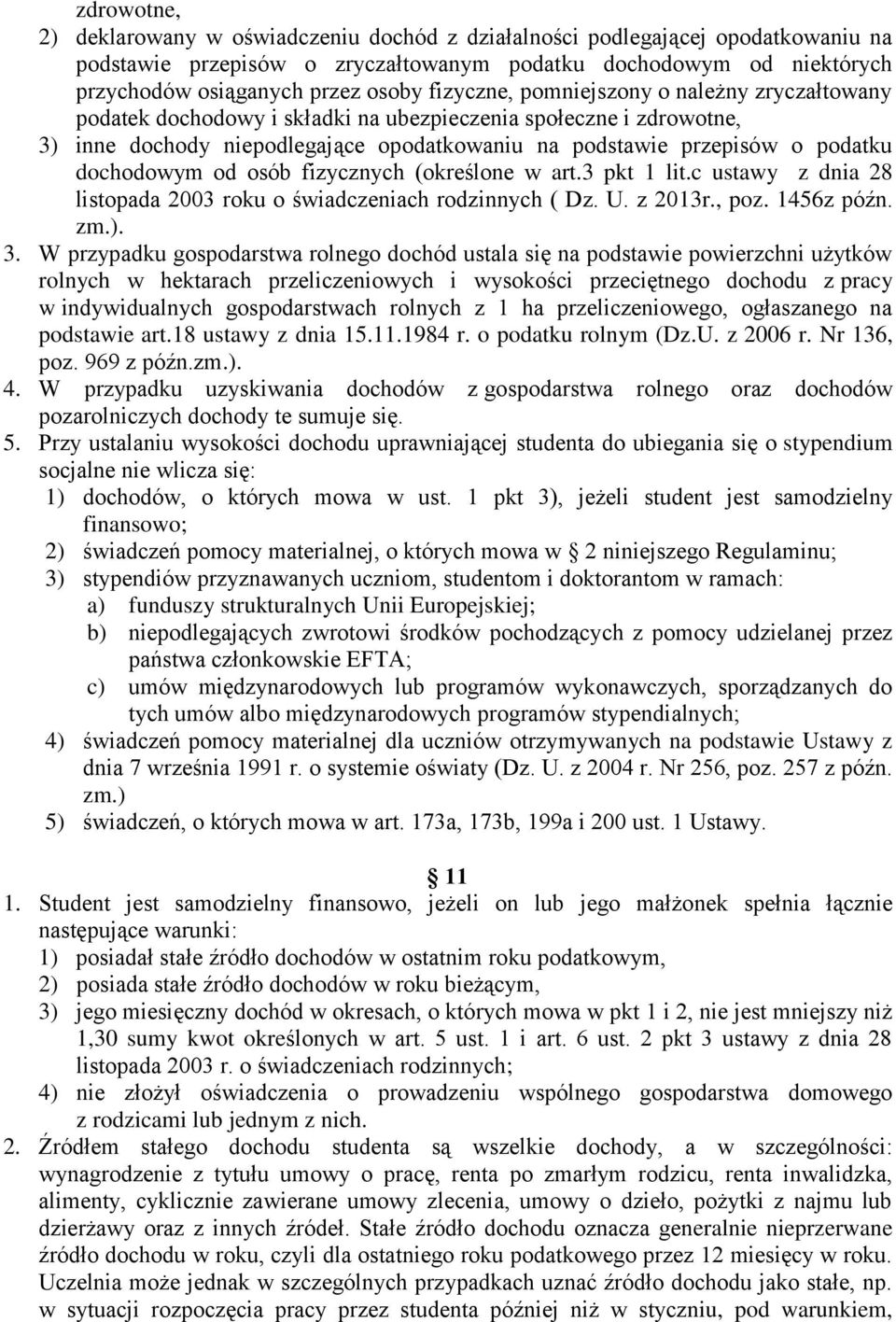 dochodowym od osób fizycznych (określone w art.3 pkt 1 lit.c ustawy z dnia 28 listopada 2003 roku o świadczeniach rodzinnych ( Dz. U. z 2013r., poz. 1456z późn. zm.). 3.