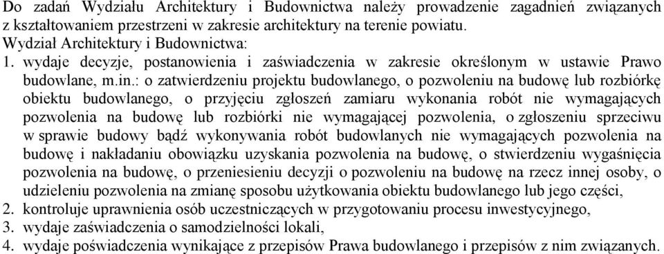 : o zatwierdzeniu projektu budowlanego, o pozwoleniu na budowę lub rozbiórkę obiektu budowlanego, o przyjęciu zgłoszeń zamiaru wykonania robót nie wymagających pozwolenia na budowę lub rozbiórki nie