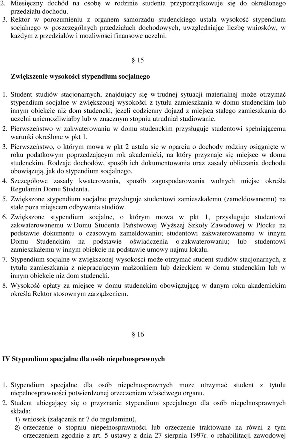 możliwości finansowe uczelni. 15 Zwiększenie wysokości stypendium socjalnego 1.