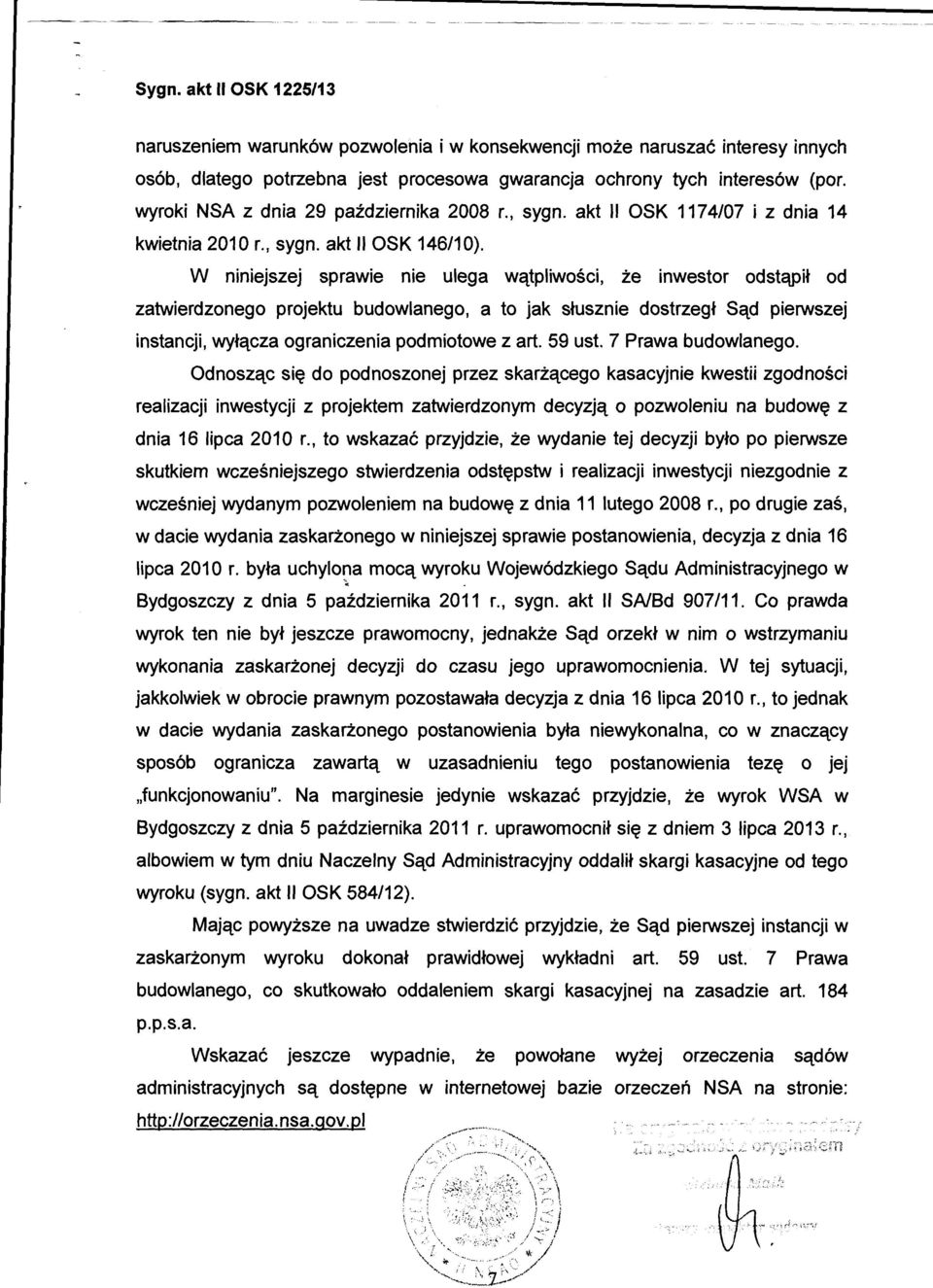 wyroki NSA z dnia 29 października 2008 r., sygn. akt 11 OSK 1174/07 i z dnia 14 kwietnia 2010 r., sygn. akt 11 OSK 146/10).