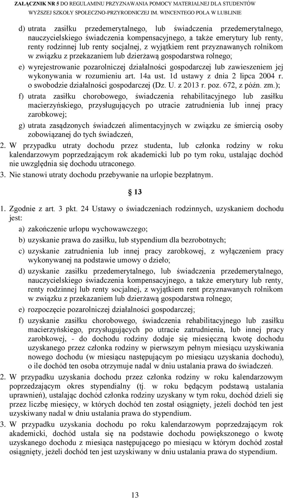 14a ust. 1d ustawy z dnia 2 lipca 2004 r. o swobodzie działalności gospodarczej (Dz. U. z 2013 r. poz. 672, z późn. zm.