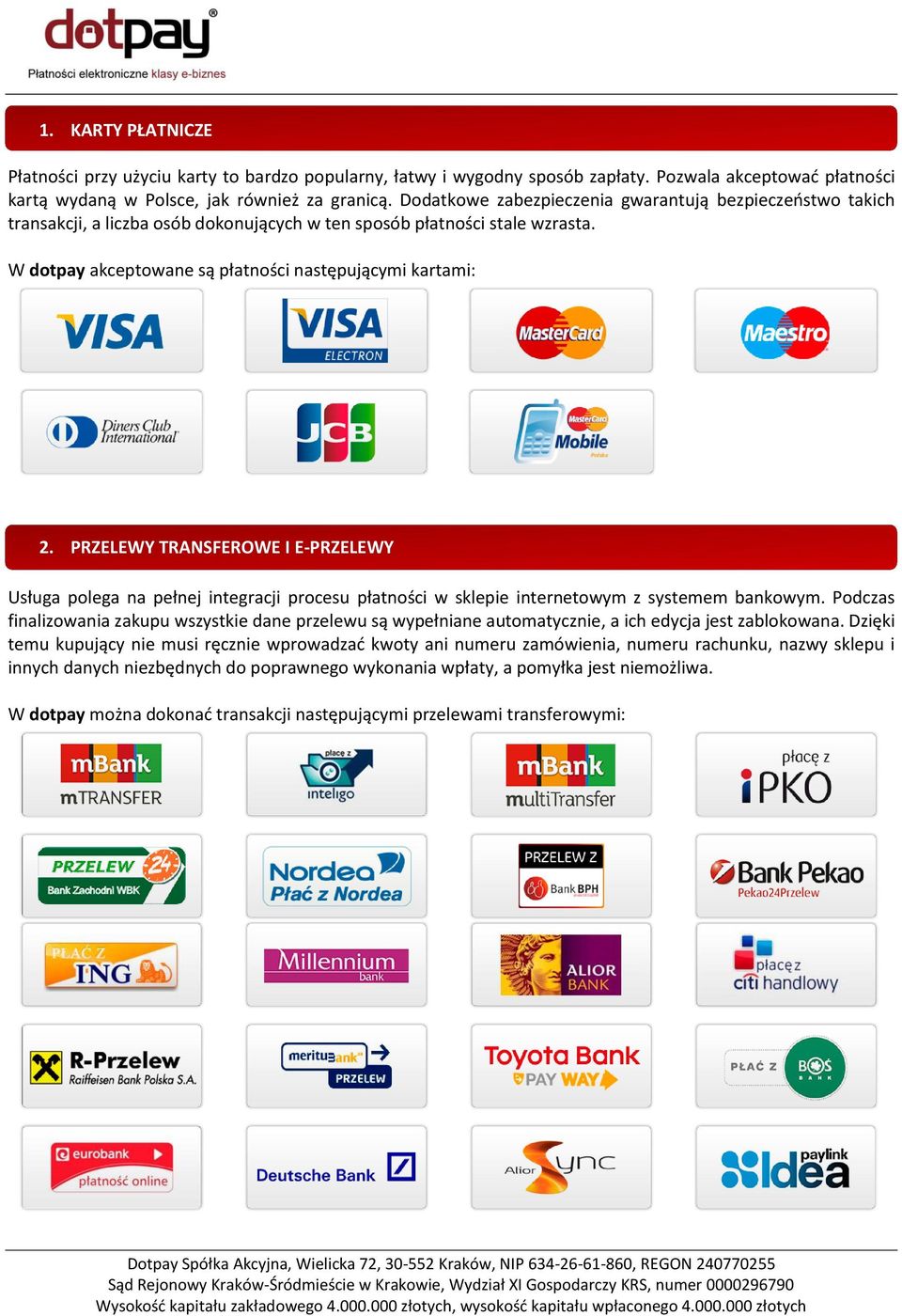 PRZELEWY TRANSFEROWE I E-PRZELEWY Usługa polega na pełnej integracji procesu płatności w sklepie internetowym z systemem bankowym.