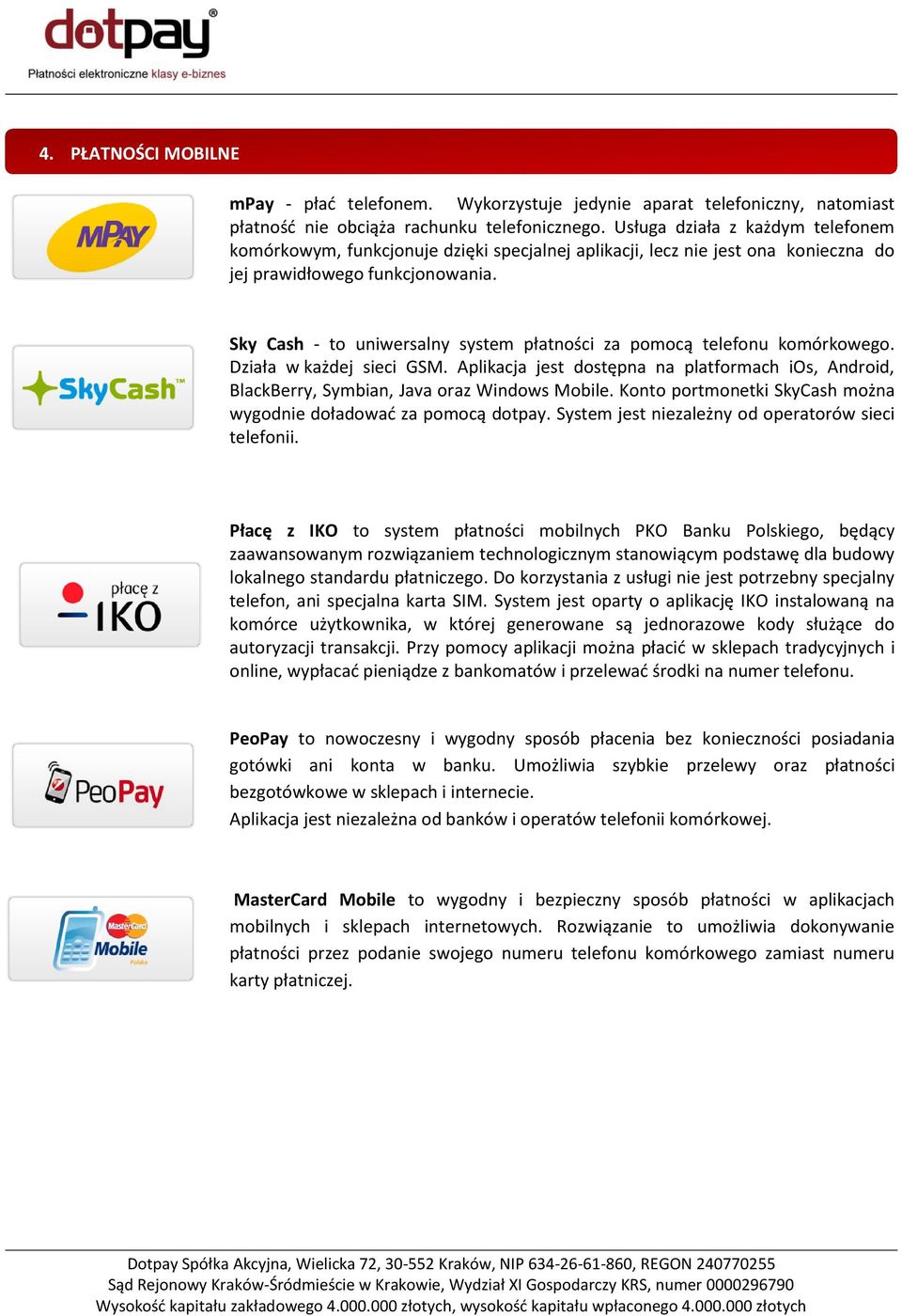 Sky Cash - to uniwersalny system płatności za pomocą telefonu komórkowego. Działa w każdej sieci GSM.