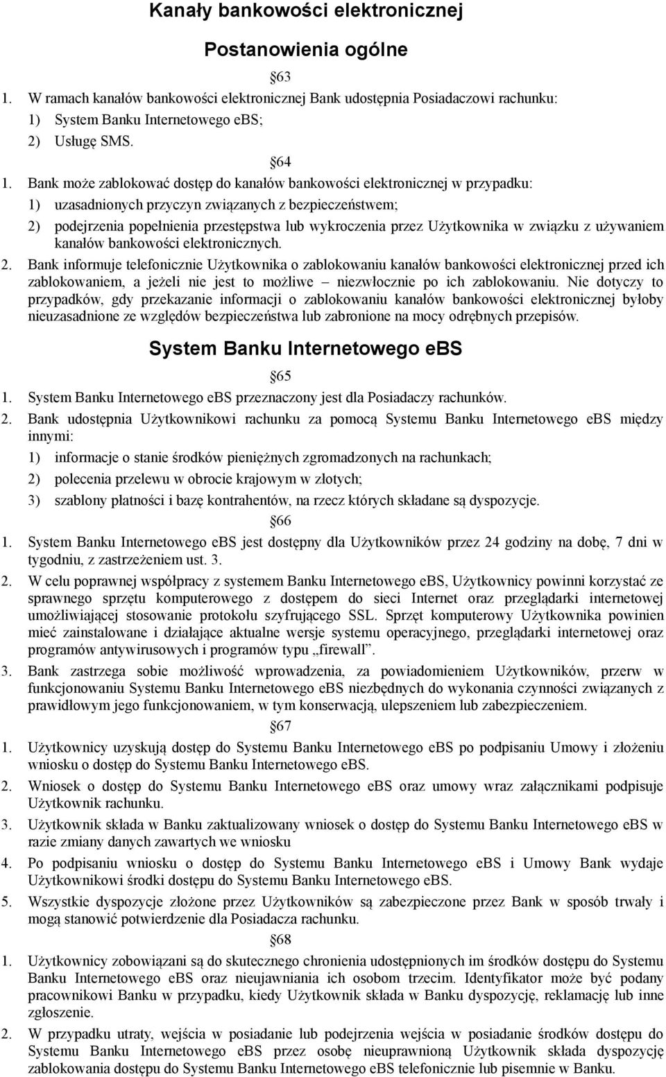 Użytkownika w związku z używaniem kanałów bankowości elektronicznych. 2.