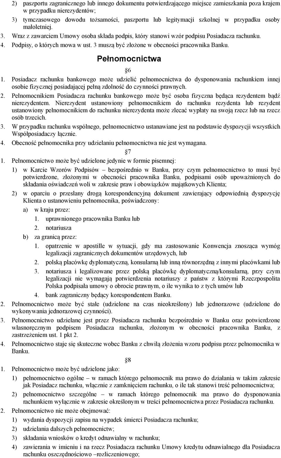 3 muszą być złożone w obecności pracownika Banku. Pełnomocnictwa 6 1.