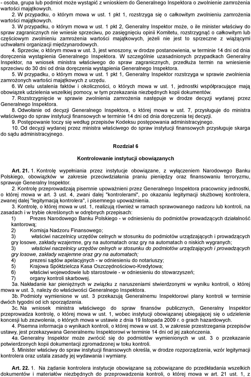 1 pkt 2, Generalny Inspektor może, o ile minister właściwy do spraw zagranicznych nie wniesie sprzeciwu, po zasięgnięciu opinii Komitetu, rozstrzygnąć o całkowitym lub częściowym zwolnieniu