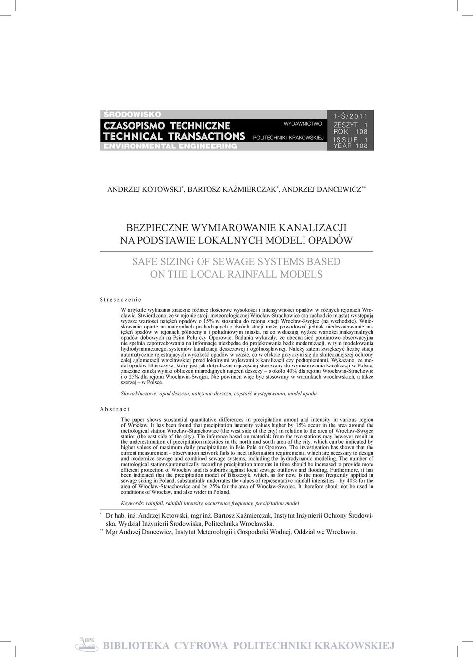 Stwierdzono, że w rejonie stacji meteorologicznej Wrocław-Strachowice (na zachodzie miasta) występują wyższe wartości natężeń opadów o 15% w stosunku do rejonu stacji Wrocław-Swojec (na wschodzie).