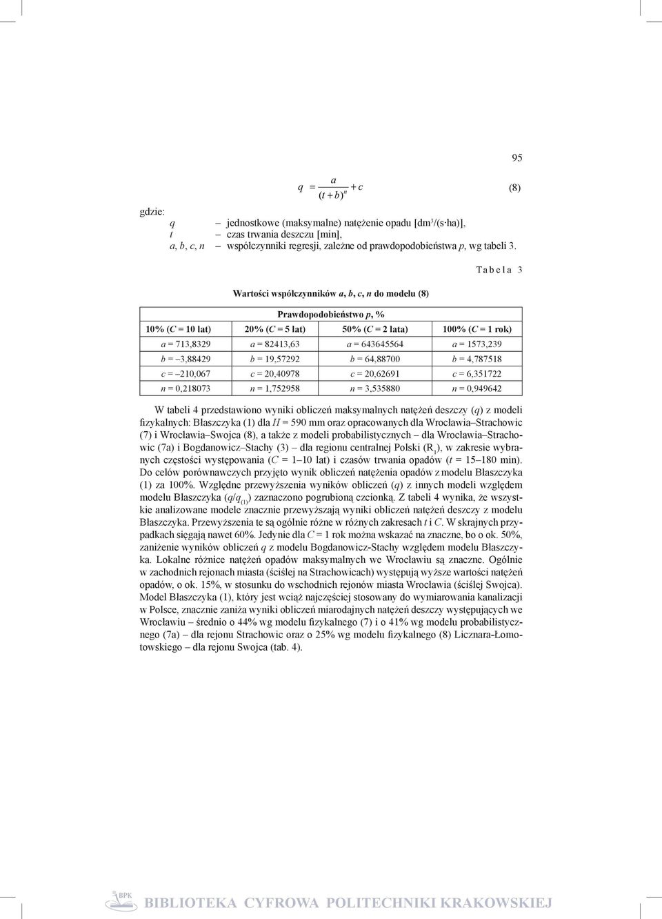 Tabela 3 Wartości współczynników a, b, c, n do modelu (8) Prawdopodobieństwo p, % 10% (C = 10 lat) 20% (C = 5 lat) 50% (C = 2 lata) 100% (C = 1 rok) a = 713,8329 a = 82413,63 a = 643645564 a =