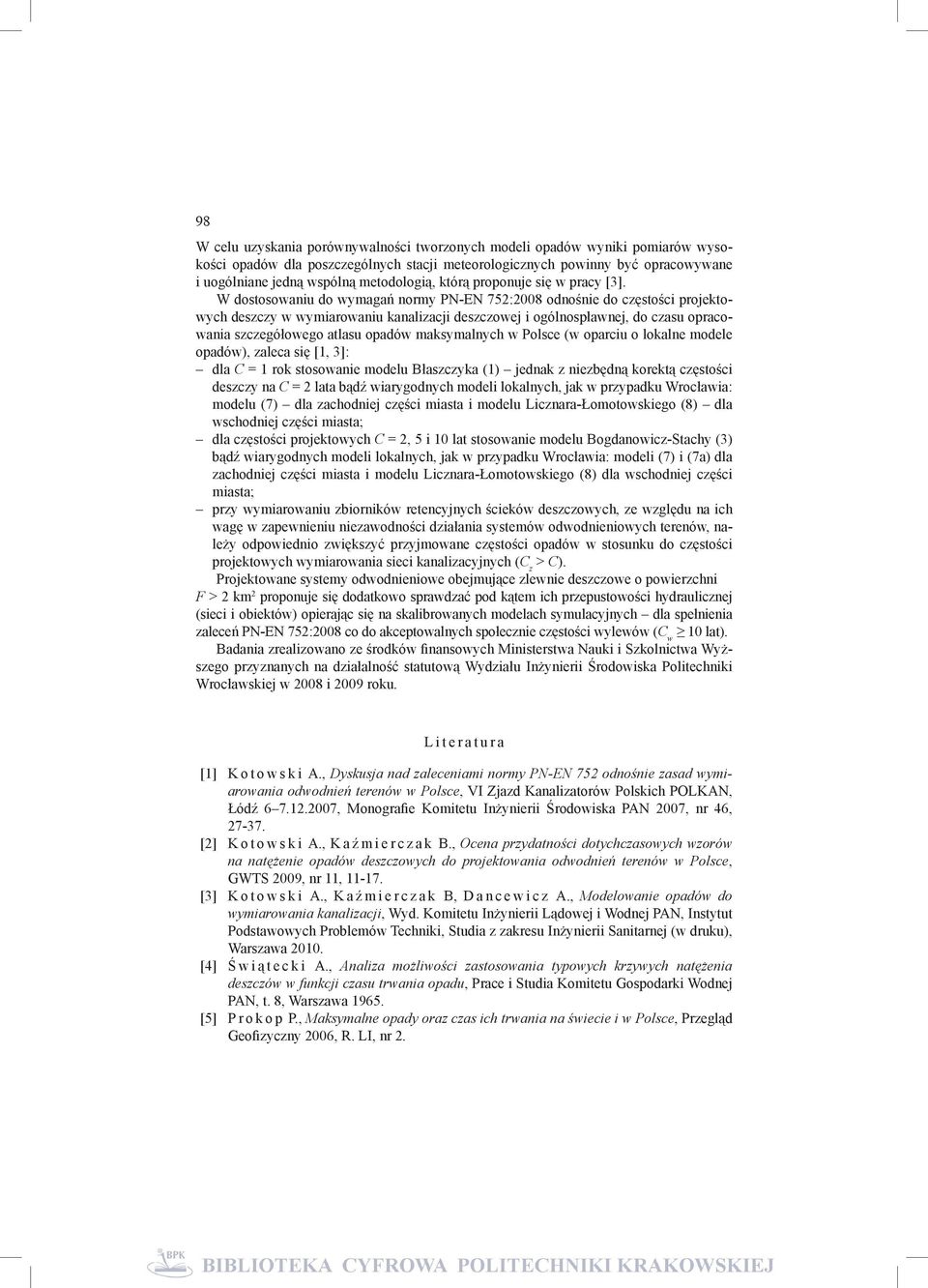 W dostosowaniu do wymagań normy PN-EN 752:2008 odnośnie do częstości projektowych deszczy w wymiarowaniu kanalizacji deszczowej i ogólnospławnej, do czasu opracowania szczegółowego atlasu opadów