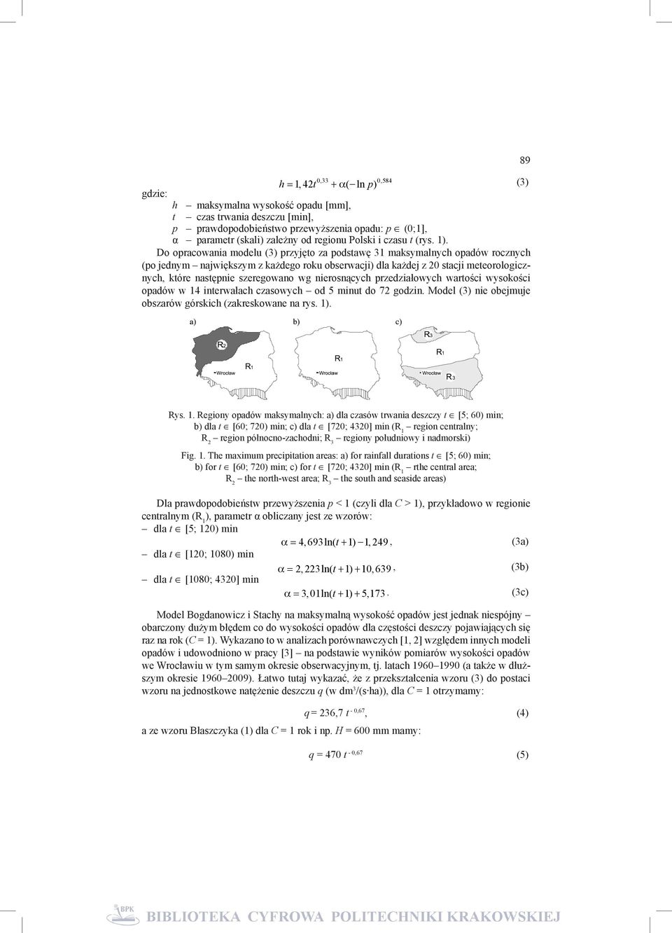 Do opracowania modelu (3) przyjęto za podstawę 31 maksymalnych opadów rocznych (po jednym największym z każdego roku obserwacji) dla każdej z 20 stacji meteorologicznych, które następnie szeregowano