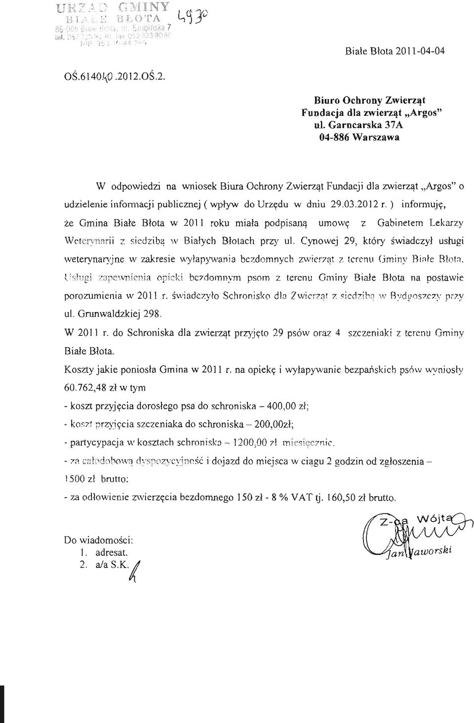 ) informuję, że Gmina Białe Błota w 2011 roku miała podpisaną umowę z Gabinetem Lekarzy Weterynarii z siedziba w Białych Błotach przy ul.