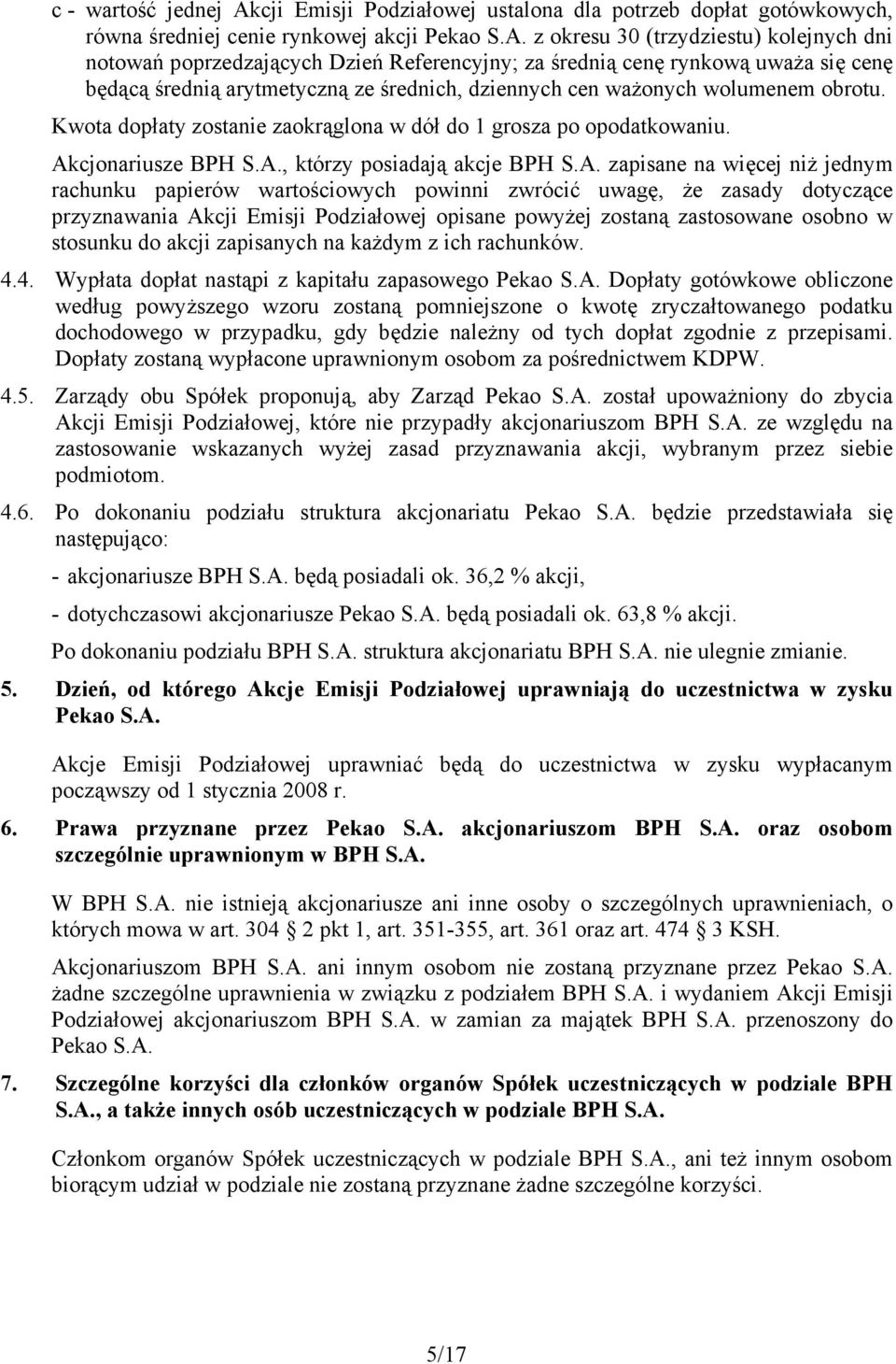 z okresu 30 (trzydziestu) kolejnych dni notowań poprzedzających Dzień Referencyjny; za średnią cenę rynkową uważa się cenę będącą średnią arytmetyczną ze średnich, dziennych cen ważonych wolumenem