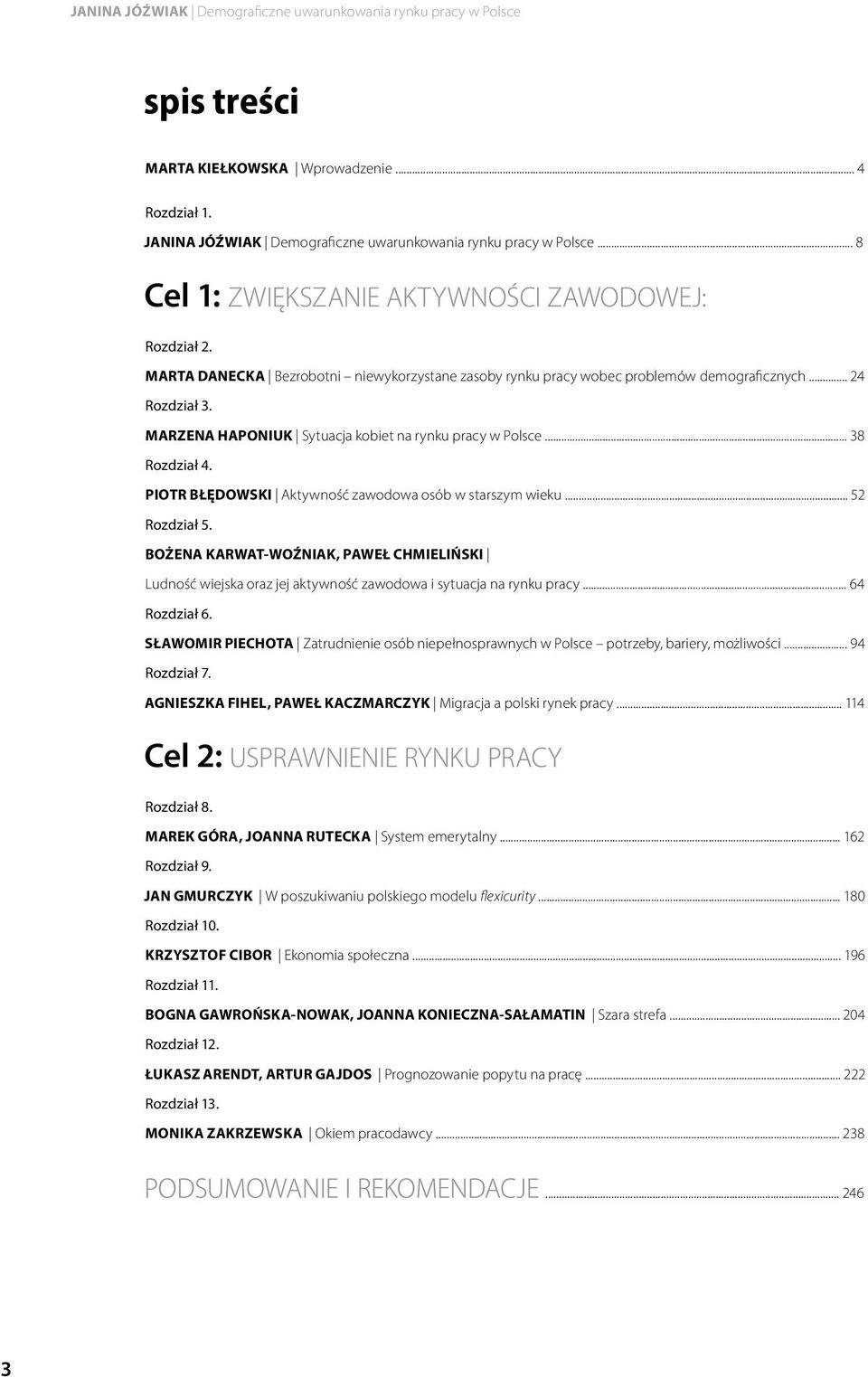MARZENA HAPONIUK Sytuacja kobiet na rynku pracy w Polsce... 38 Rozdział 4. PIOTR BŁĘDOWSKI Aktywność zawodowa osób w starszym wieku... 52 Rozdział 5.