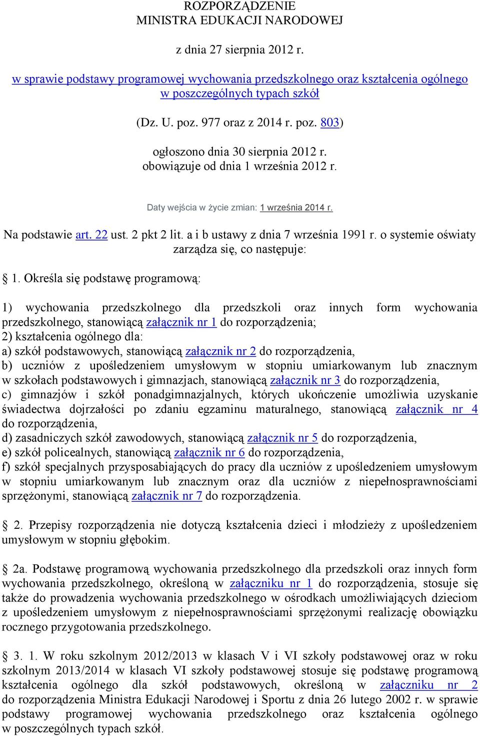 a i b ustawy z dnia 7 września 1991 r. o systemie oświaty zarządza się, co następuje: 1.