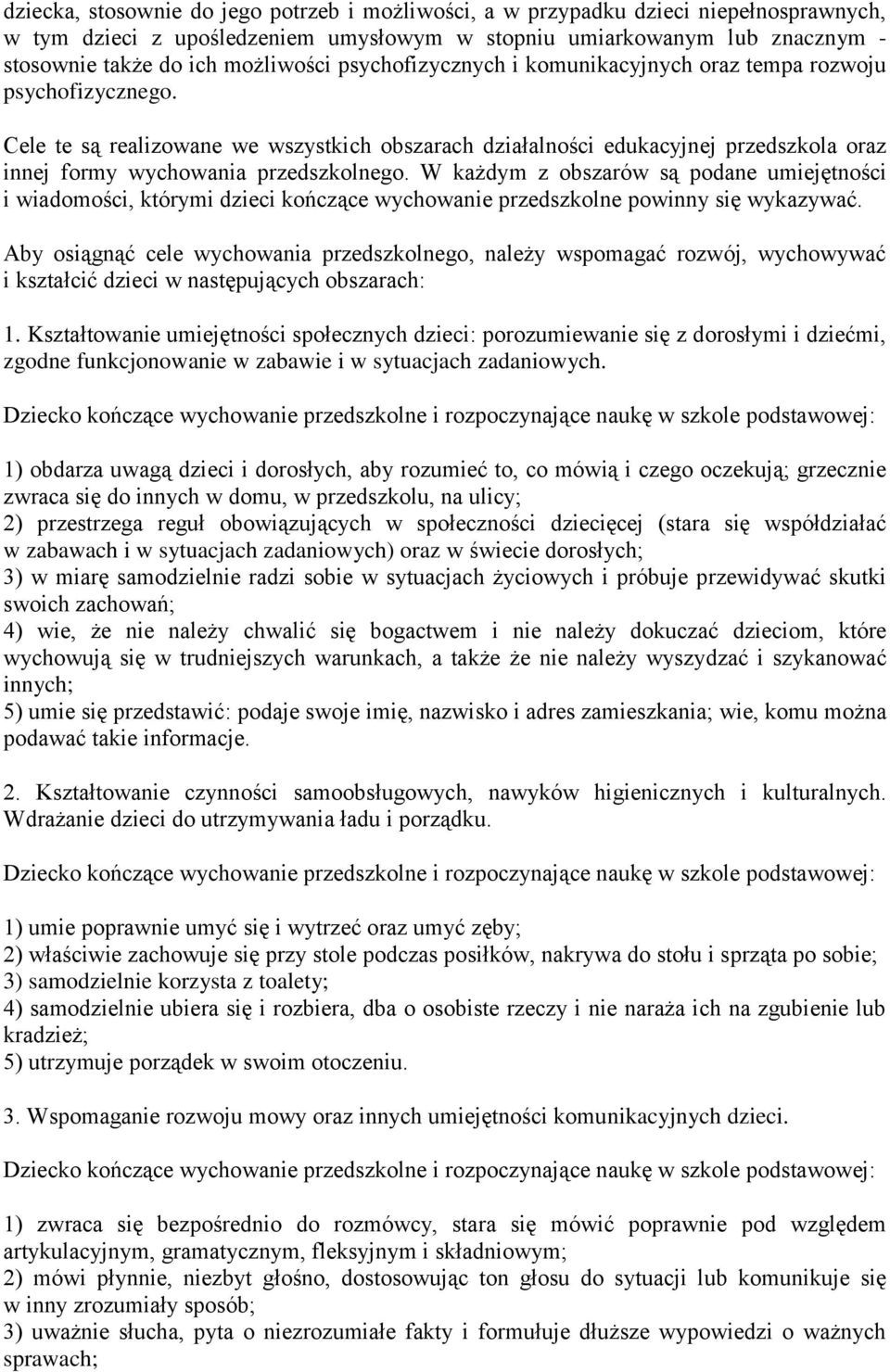 W każdym z obszarów są podane umiejętności i wiadomości, którymi dzieci kończące wychowanie przedszkolne powinny się wykazywać.