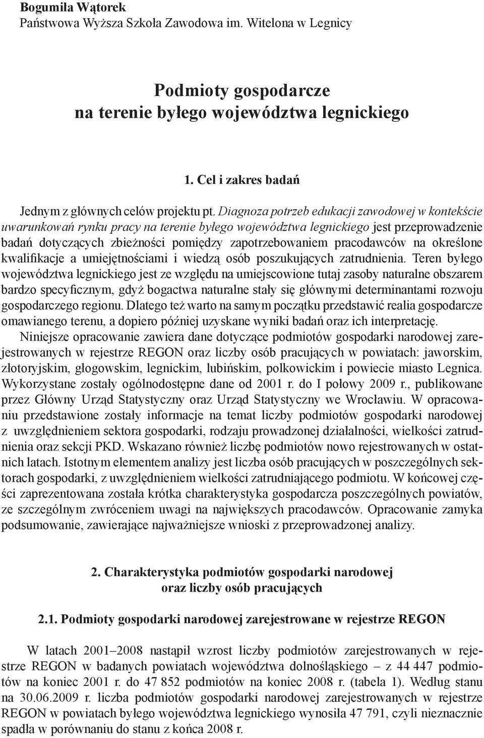 pracodawców na określone kwalifikacje a umiejętnościami i wiedzą osób poszukujących zatrudnienia.