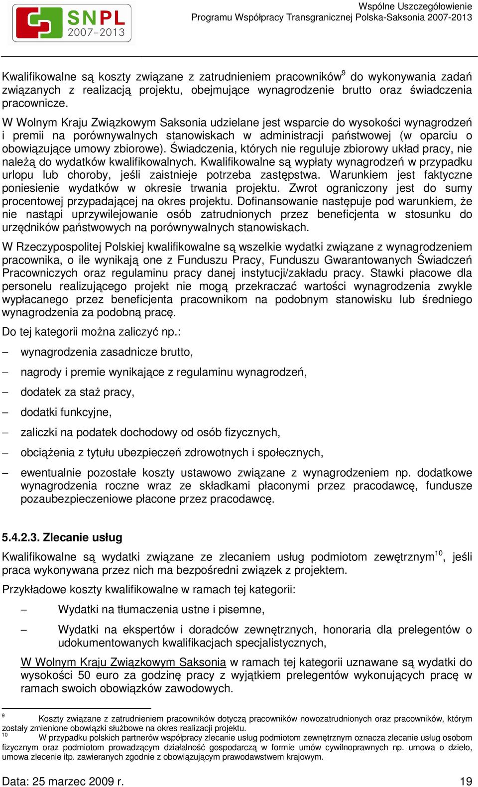 Świadczenia, których nie reguluje zbiorowy układ pracy, nie należą do wydatków kwalifikowalnych.