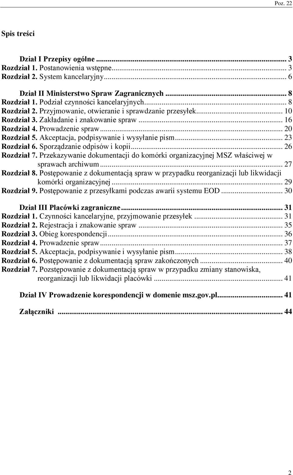 kceptacja, podpisywanie i wysyłanie pism... 23 Rozdział 6. Sporządzanie odpisów i kopii... 26 Rozdział 7. Przekazywanie dokumentacji do komórki organizacyjnej MS właściwej w sprawach archiwum.