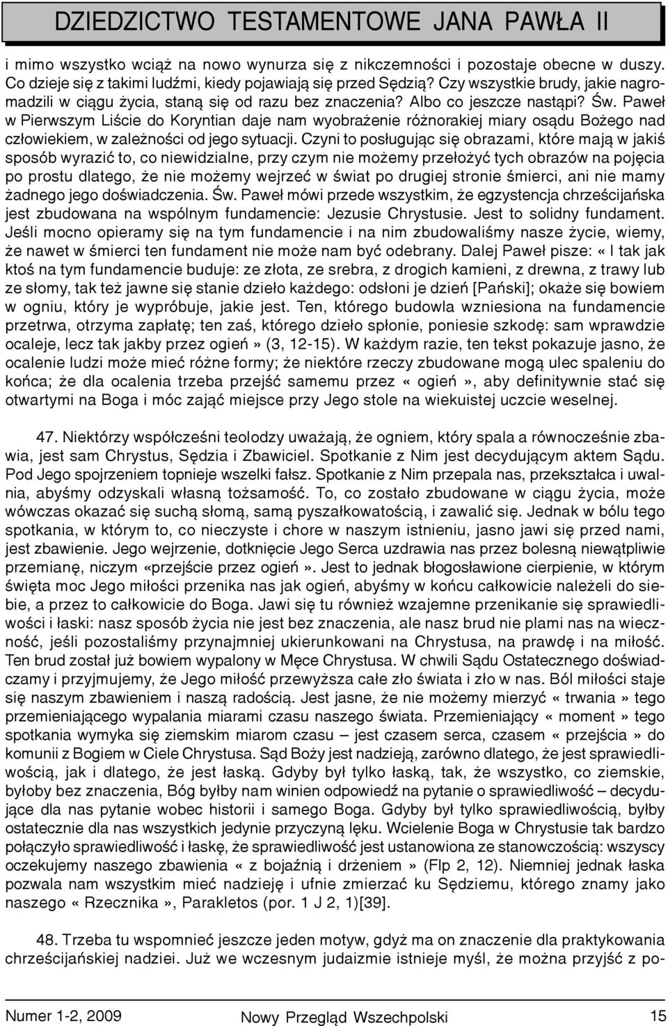 Pawe³ w Pierwszym Liœcie do Koryntian daje nam wyobra enie ró norakiej miary os¹du Bo ego nad cz³owiekiem, w zale noœci od jego sytuacji.