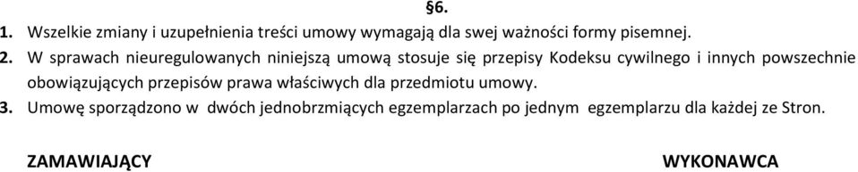 powszechnie obowiązujących przepisów prawa właściwych dla przedmiotu umowy. 3.