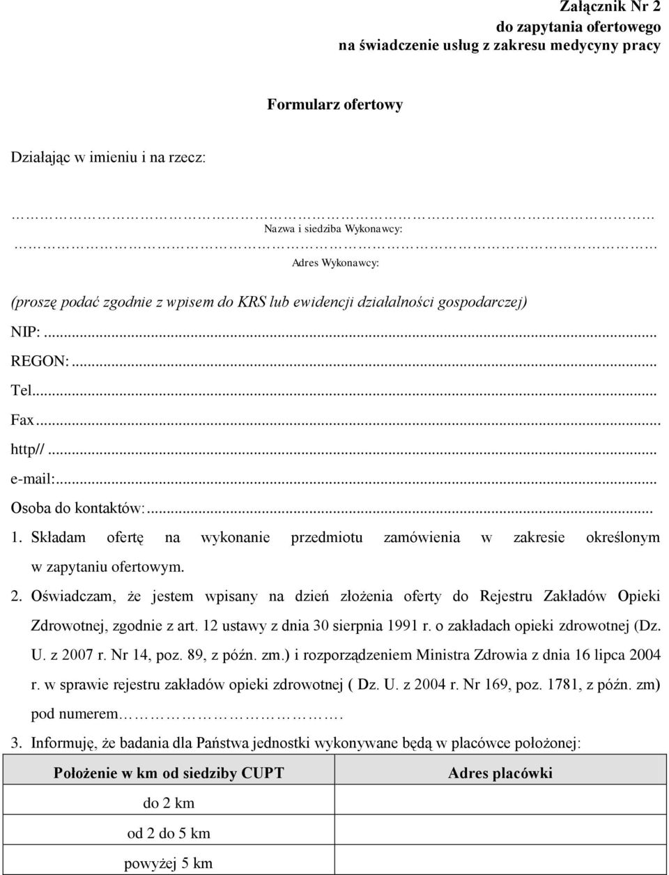 Składam ofertę na wykonanie przedmiotu zamówienia w zakresie określonym w zapytaniu ofertowym. 2.