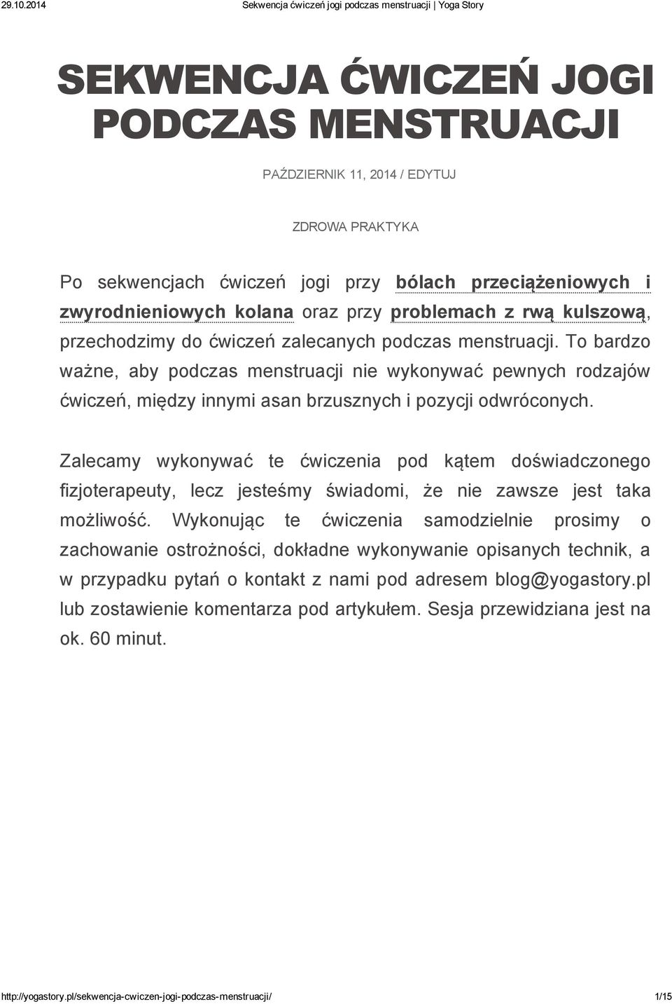 Zalecamy wykonywać te ćwiczenia pod kątem doświadczonego fizjoterapeuty, lecz jesteśmy świadomi, że nie zawsze jest taka możliwość.