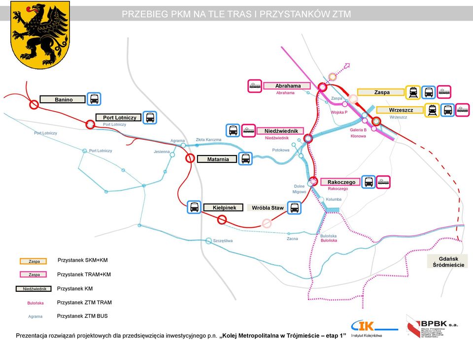 Kiełpinek Wróbla Staw Szczęśliwa Zacna Bulońska Bulońska Zaspa Zaspa Przystanek SKM+KM Przystanek TRAM+KM Gdańsk Śródmieście Niedźwiednik Przystanek KM