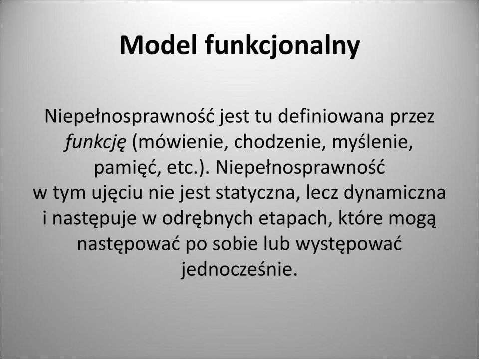 Niepełnosprawność w tym ujęciu nie jest statyczna, lecz dynamiczna i