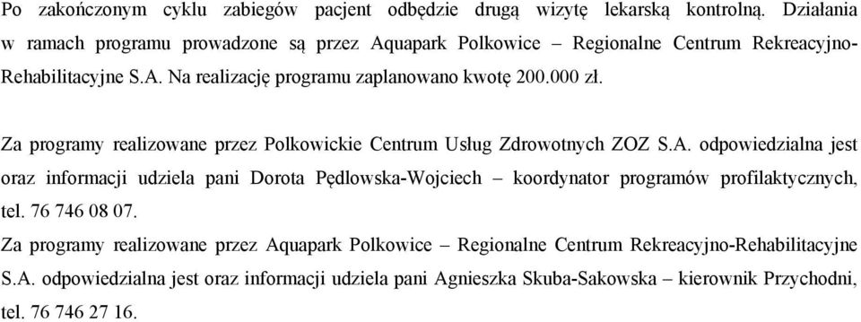 000 zł. Za programy realizowane przez Polkowickie Centrum Usług Zdrowotnych ZOZ S.A.