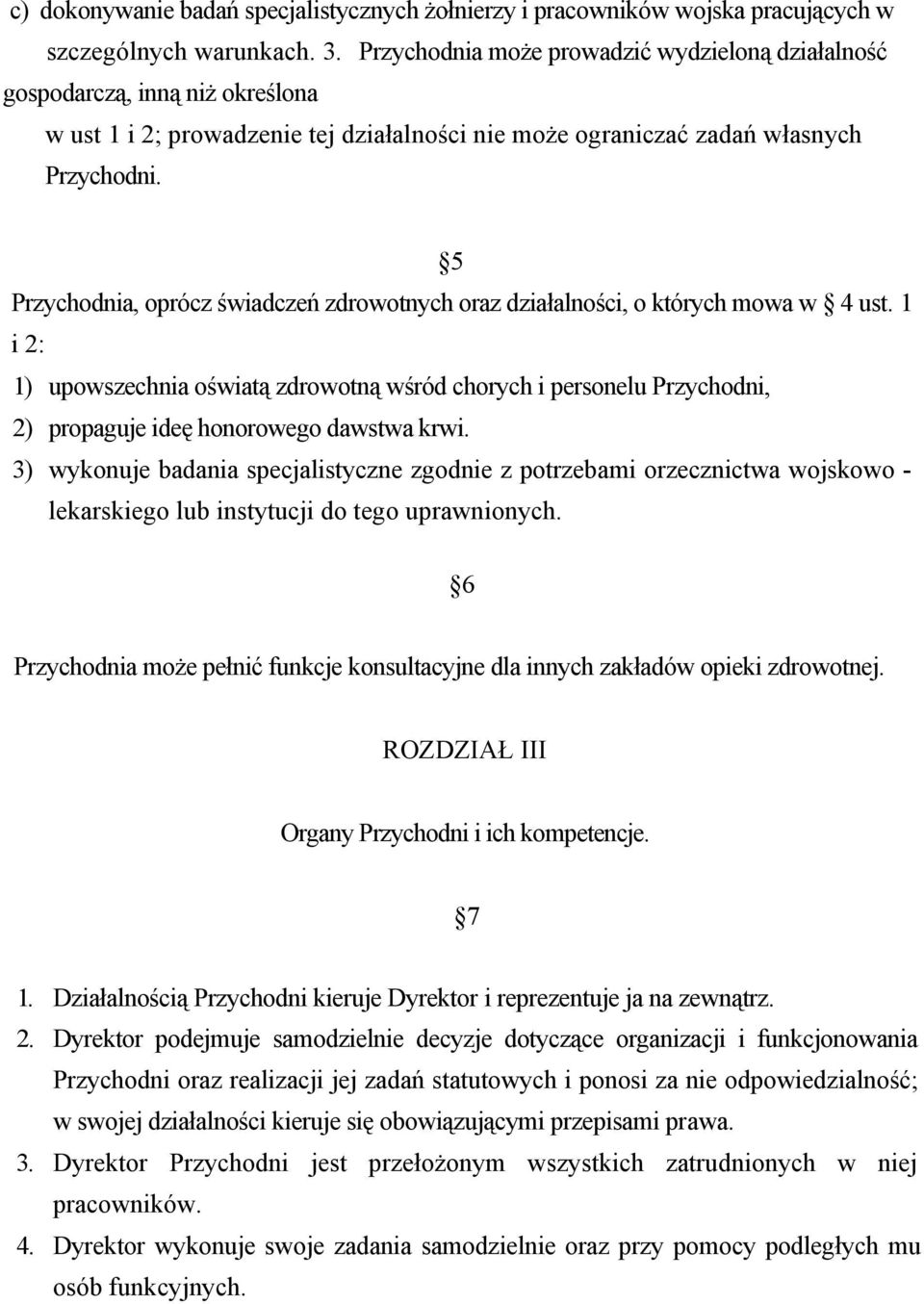 5 Przychodnia, oprócz św iadczeń zdrow otnych oraz działalności, o których m ow a w 4 ust.