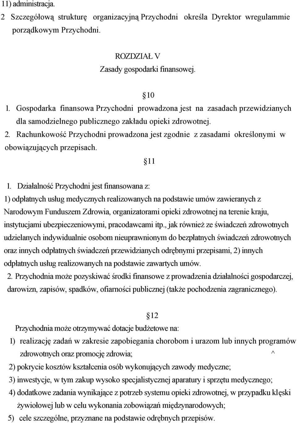 R achunkow ość P rzychodni prow adzona jest zgodnie z zasadam i określonym i w obow iązujących przepisach. 11 1.