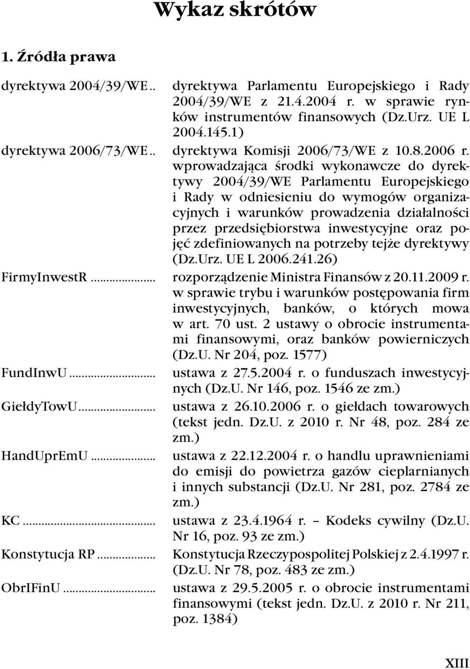 wprowadzająca środki wykonawcze do dyrektywy 2004/39/WE Parlamentu Europejskiego i Rady w odniesieniu do wymogów organizacyjnych i warunków prowadzenia działalności przez przedsiębiorstwa