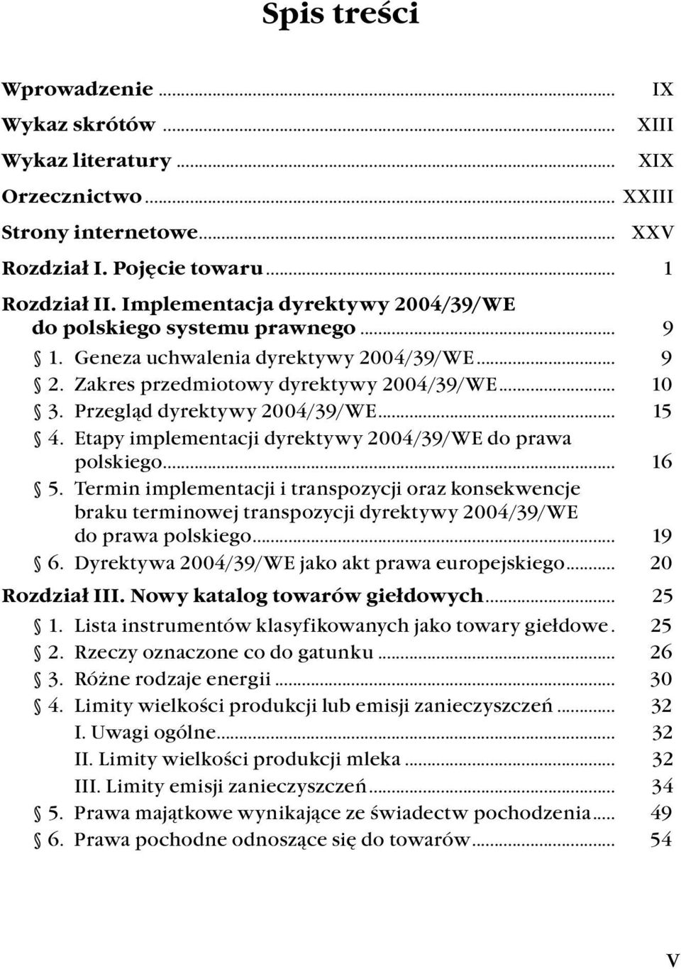 .. 15 4. Etapy implementacji dyrektywy 2004/39/WE do prawa polskiego... 16 5.